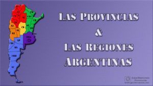 Las Provincias & Las Regiones Argentinas