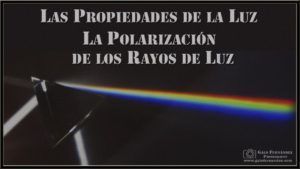 Las Propiedades de la Luz - Parte 4
