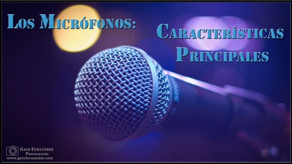 Los Micrófonos - Características Principales